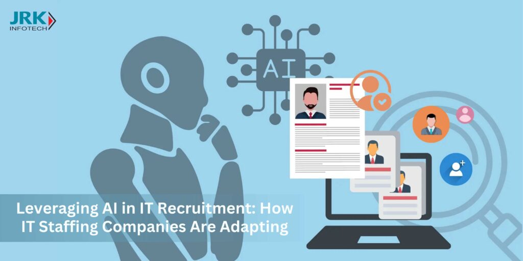 Leveraging AI in IT Recruitment: How IT Staffing Companies Are Adapting