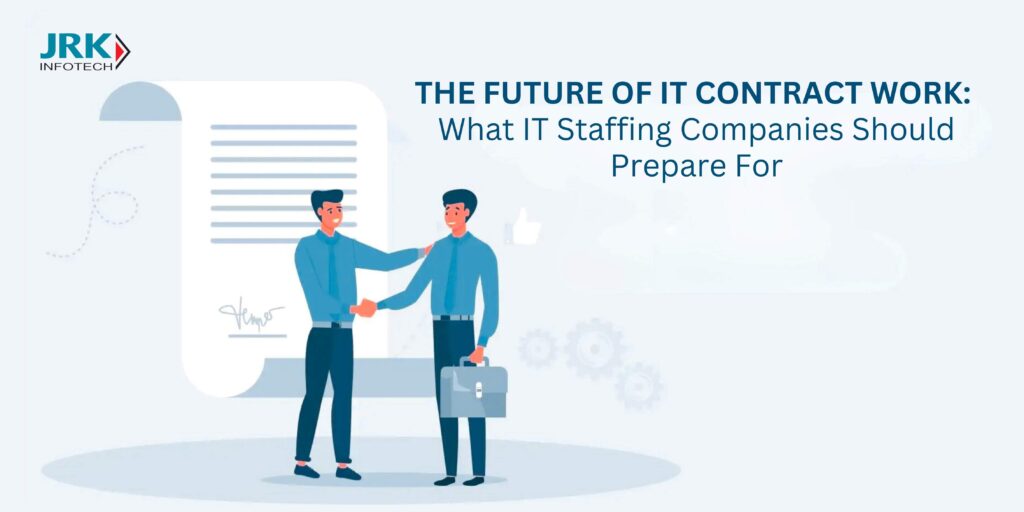 The Future of IT Contract Work: What IT Staffing Companies Should Prepare For