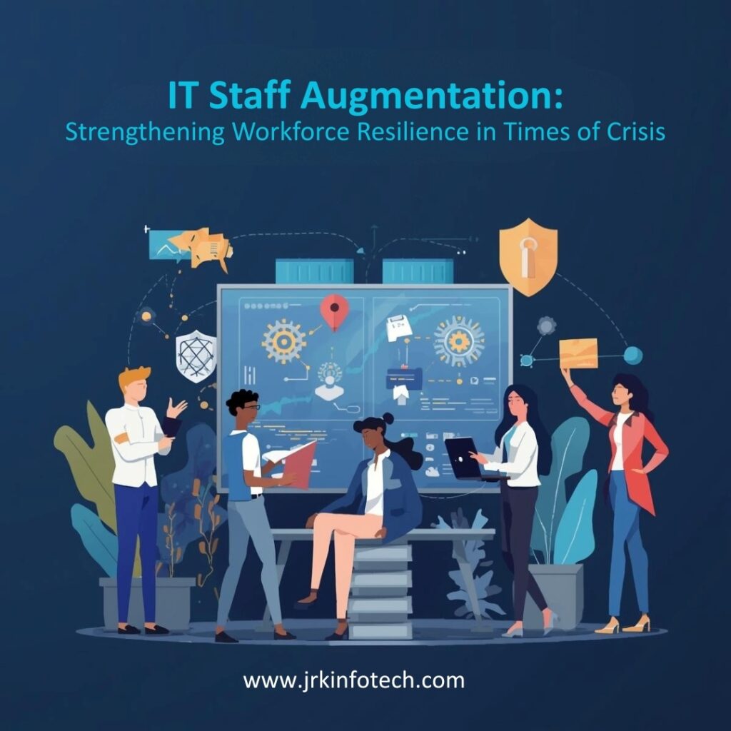 IT Staff Augmentation: Strengthening Workforce Resilience in Times of Crisis 